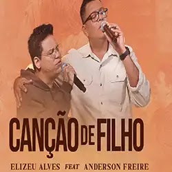 Baixar Música Gospel Canção de Filho Elizeu Alves e Anderson Freire