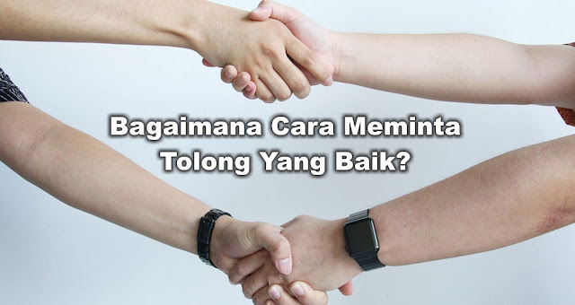 5 Cara Yang Sopan Dalam Meminta Tolong Ke Orang Lain Kaskus