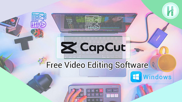 CapCut Free Video Editing Software for Windows, CapCut download Windows 10, CapCut for PC Download, CapCut for PC, CapCut Video Editing Software, Free