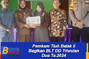 Pemkam Tiuh Balak II Bagikan BLT DD Triwulan Dua Ta.2024