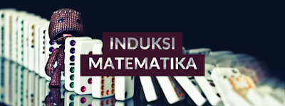 PRINSIP INDUKSI MATEMATIKA