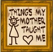 12 Things My Mom Taught Me