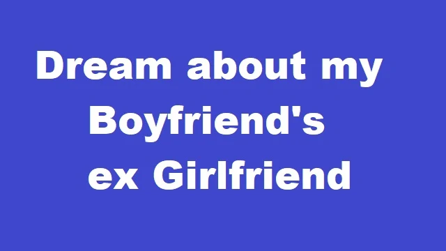 dream about my boyfriend's ex girlfriend
