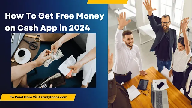 How To Get Free Money on Cash App in 2024