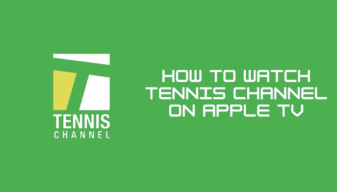 How to Watch Tennis Channel on Apple TV