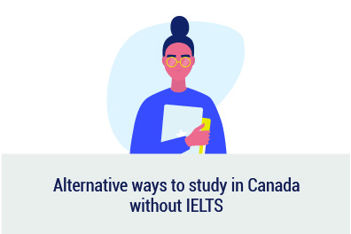 5 ways to study in Canada without IELTS! 