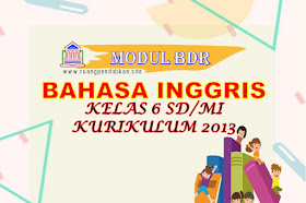 Modul BDR Bahasa Inggris Kelas 6 SD/MI Kurikulum 2013