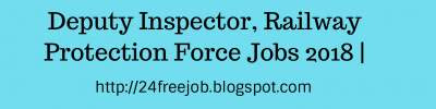 Deputy Inspector, Railway Protection Force Jobs 2018 |