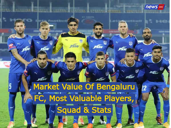 Market Value Of Bengaluru FC, Most Valuable Players, Squad & Stats