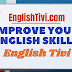 English tivi - Improve Your English Skills | Help You Change Your Life ! - Englishtivi.com