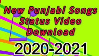 New Punjabi Song Status Download for Whatsapp 2020-2021