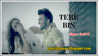 Tere Bin Lyrics – Sarthi K