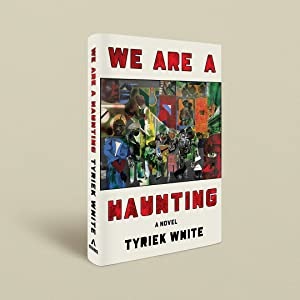 Book Review: We Are A Haunting by Tyriek White