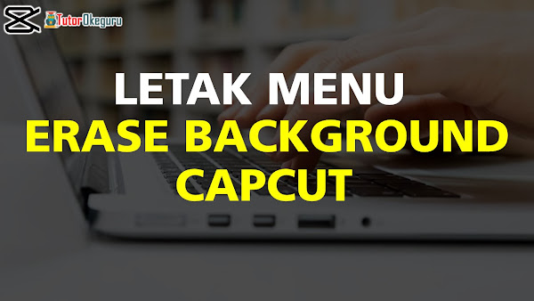 posisi menu erase background capcut