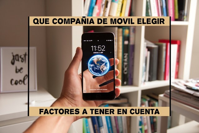 Qué compañía de móvil elegir - Factores a tener en cuenta