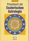 Praxisbuch der Esoterischen Astrologie.