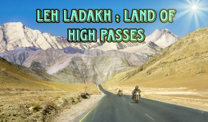 Leh Ladakh Trip: A Journey to the Land of High Passes