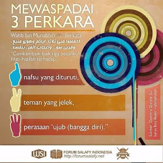 1. Menuruti nafsu 2. Ujub atau bangga diri 3. Teman yang jelek