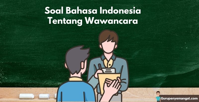 Soal Bahasa Indonesia Tentang Wawancara