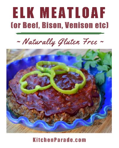 Elk Meatloaf ♥ KitchenParade.com, also works with beef, bison, venison, turkey, the Quaker Oats recipe, totally tasty.