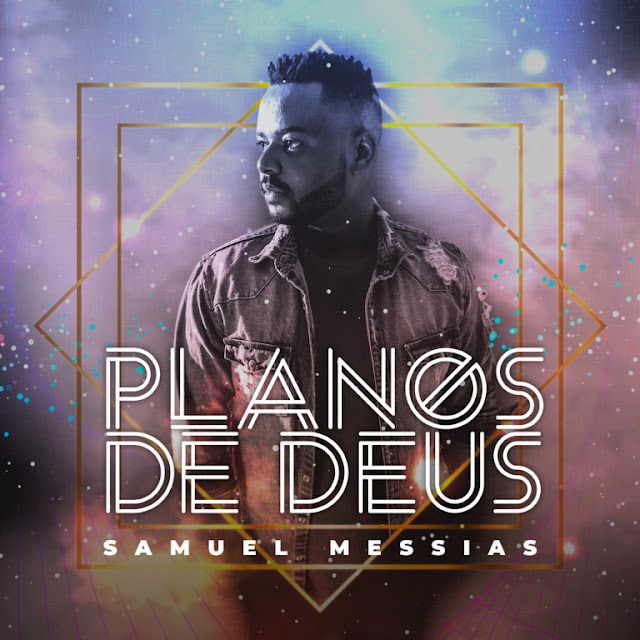 Samuel Messias lança seu primeiro EP pela Mk Music, "Planos de Deus"