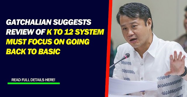 Gatchalian suggests review of K to 12 System must focus on going back to basic