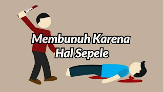 Membunuh Karena Hal Sepele