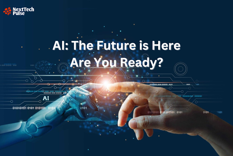AI: The Future is Here - Are You Ready?