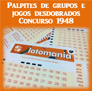 Palpites lotomania 1948 grupos e jogos desdobrados