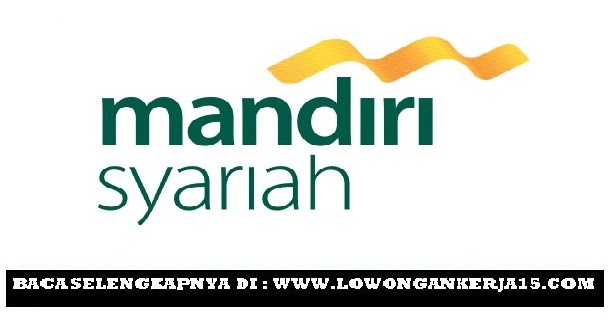 Lowongan Kerja PT Bank Mandiri Syariah Cabang Cilacap 