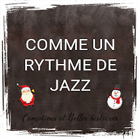 Noël c'est comme un rythme de jazz - Paroles de la comptine pour les enfants - Sélection de Poésie, Chansons et Comptines pour enfant - Par Comptines et Belles Histoires