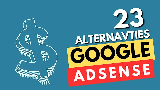Discovering Top 23 Google AdSense Alternatives