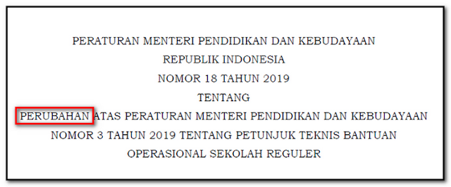 PERMENDIKBUD NOMOR 18 TAHUN 2019 TENTANG PERUBAHAN JUKNIS BOS REGULER TAHUN ANGGARAN 2019