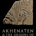 Akhenaten and the Origins of Monotheism