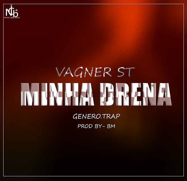 VaGNER ST - Minha Drena (2019) Baixar música 