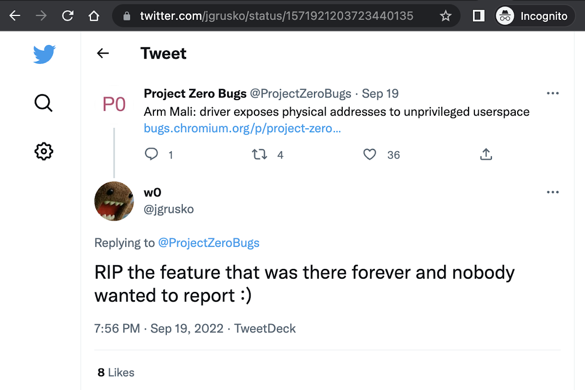 @ProjectZeroBugsnArm Mali: driver exposes physical addresses to unprivileged userspacenn
@jgrusko Replying to @ProjectZeroBugsnRIP the feature that was there forever and nobody wanted to report :
