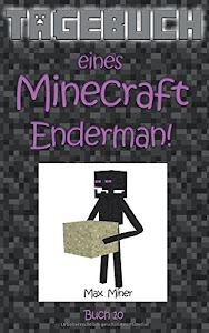 Tagebuch eines Minecraft Enderman! (Tagebuch eines Minecraft Max, Band 10)