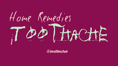 12 Home Remedies for Toothache - Healthbiztips