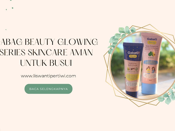 GabaG Beauty Glowing Series Skincare Aman Untuk Busui