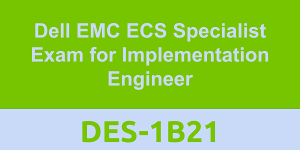 DES-1B21: Dell EMC ECS Specialist Exam for Implementation Engineer