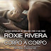 Uscita #romance: CORPO A CORPO di Roxie Rivera