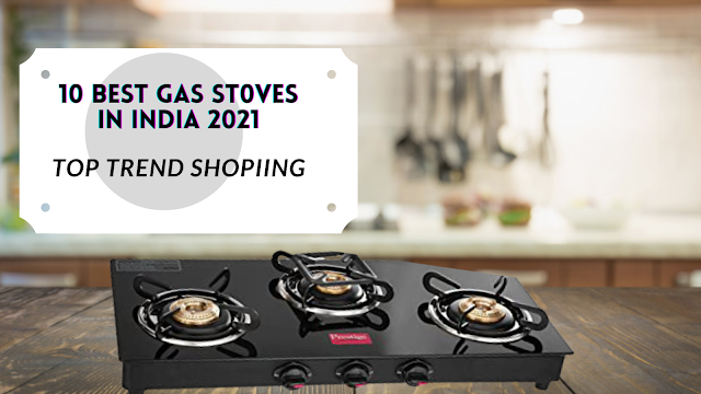 10 best gas stoves in India 2021