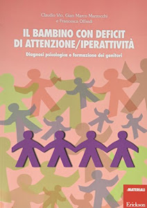 Il bambino con deficit di attenzione/iperattività. Diagnosi psicologica e formazione dei genitori