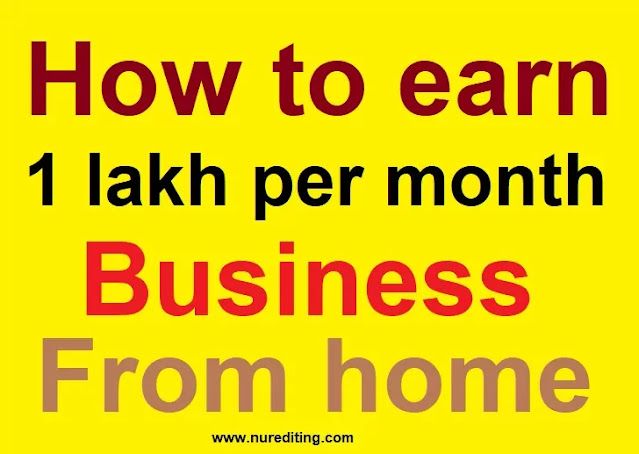 How to earn 1 lakh per month business , How to earn 1 lakh per month from home