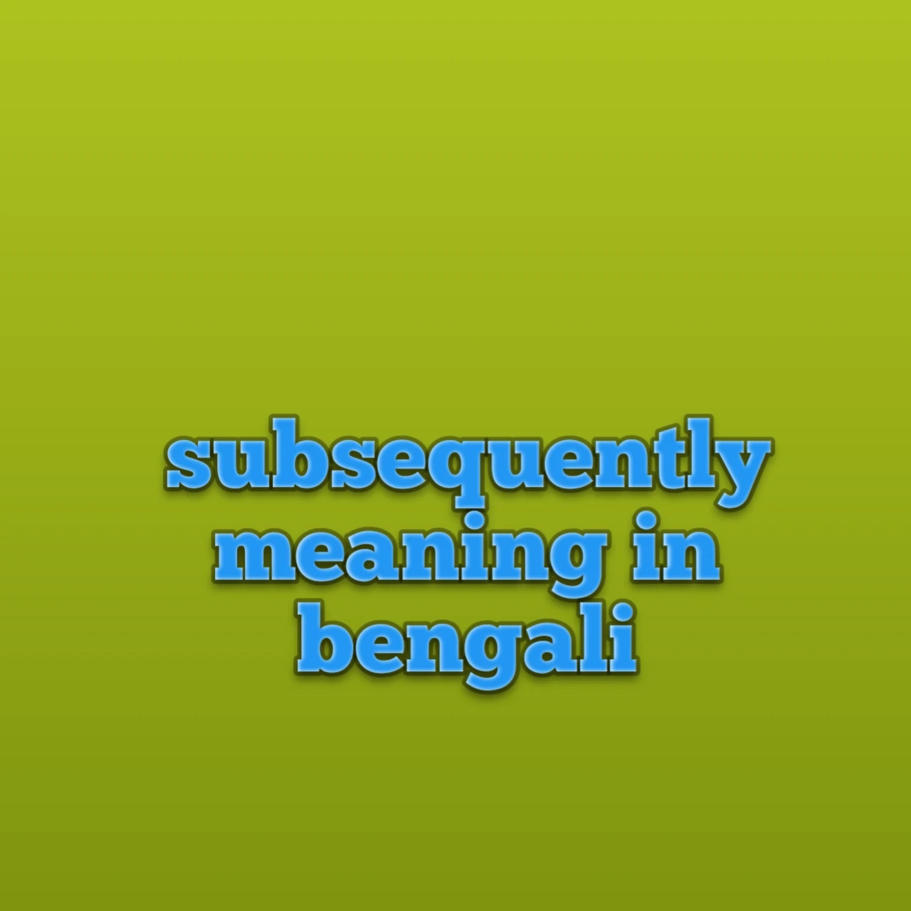 subsequently meaning in bengali, meaning of subsequently, subsequently meaning, subsequently