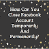 How can you close Facebook account temporarily and permanently? #DeleteFacebook