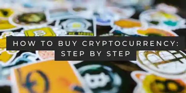 How To Buy Cryptocurrency: Step by Step