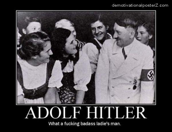 Adolf Hitler what a ladies' man Labels demotivational poster 