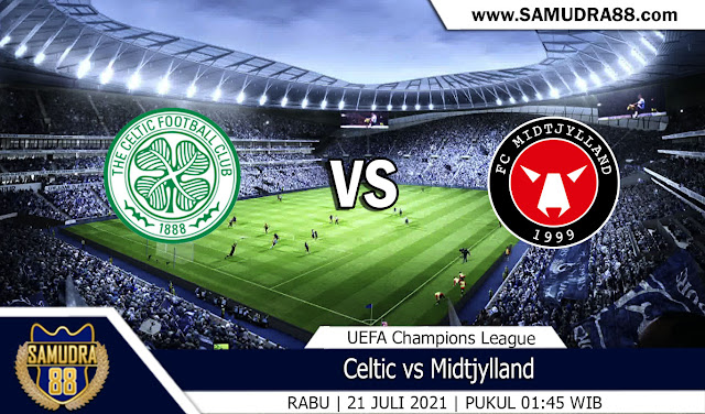 Prediksi Bola Terpercaya Celtic vs Midtjylland 21 Juli 2021