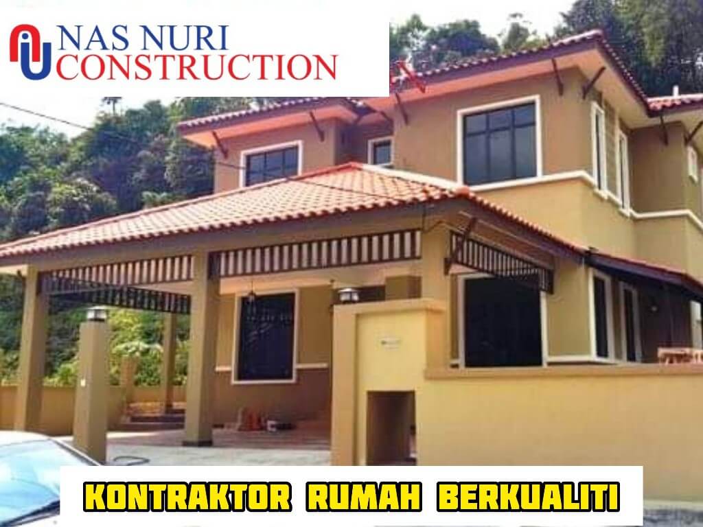 NAS NURI CONSTRUCTION KONTRAKTOR RUMAH BERKUALITI
